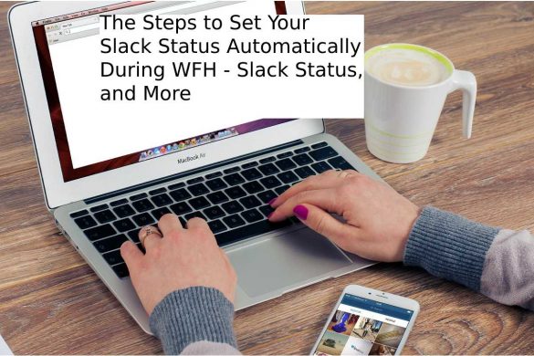 The Steps to Set Your Slack Status Automatically During WFH