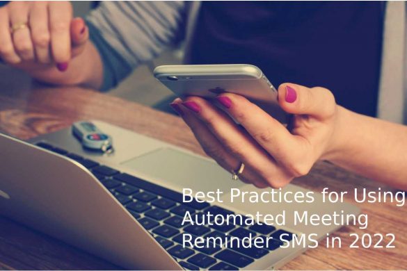 Best Practices for Using Automated Meeting Reminder SMS in 2022