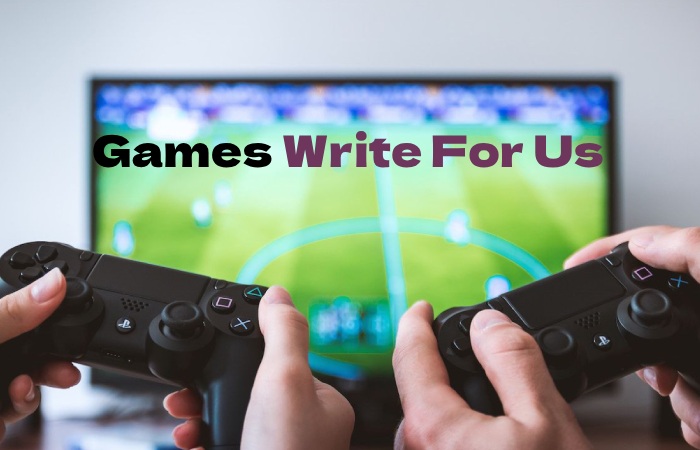 Games Write For Us