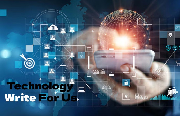 Technology Write For Us
